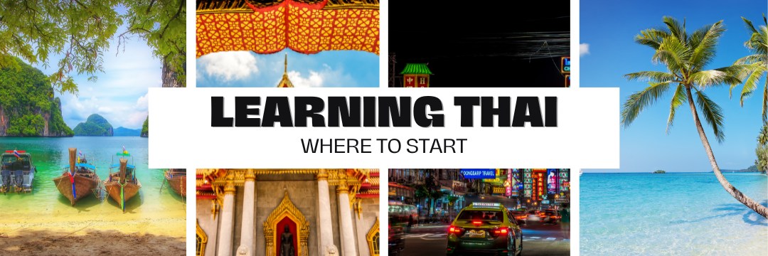 Text that says Learning Thai where to start with 4 images of different locations in Thailand